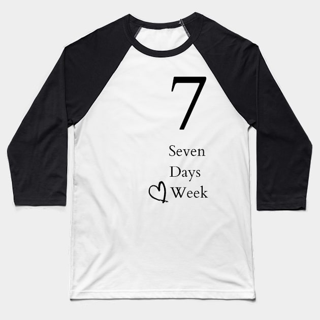 7 seven days week Baseball T-Shirt by Junomoon23